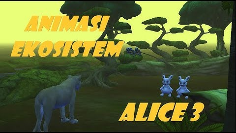 Tugas Individu Membuat Animasi Singa,Burung,Kelinci Menggunakan Alice 3