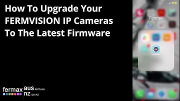 How To Upgrade Your FERMVISION IP Cameras To The Latest Firmware