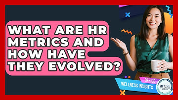 What Are HR Metrics And How Have They Evolved? - Office Wellness Insights