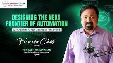 Designing the Next Frontier of Automation with Agentic AI & Scalable Frameworks | Prakash Narayanan
