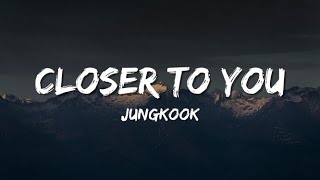 Closer to you - Jungkook Lyrics Resimi