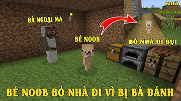 BÉ NOOB BỎ NHÀ ĐI BỤI VÌ BỊ BÀ ĐÁNH - RỒI NOOB SẼ RA SAO ?😭