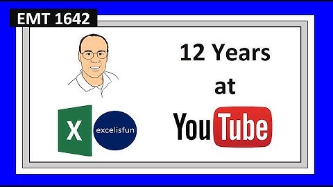 excelisfun YouTube Birthday Party:   12 Years @ YouTube.   Feb 15, 2008 – Feb 15, 2020.