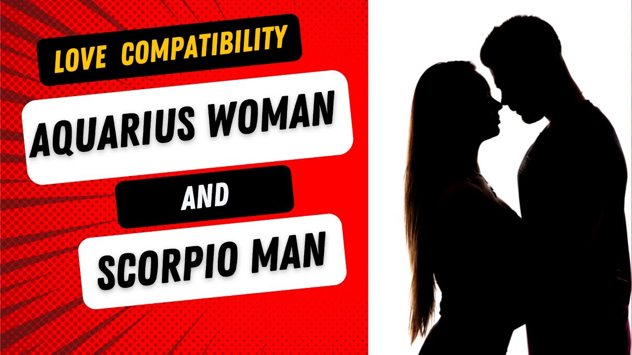 Aquarius Woman and Scorpio Man Compatibility - YouTube