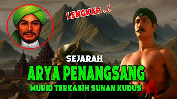 SEJARAH ARYA PENANGSANG MURID KINASIH SUNAN KUDUS, LENGKAP...!
