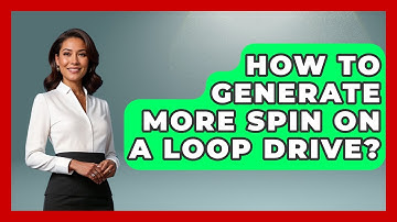 How To Generate More Spin On A Loop Drive? - Ping Pong Prodigy