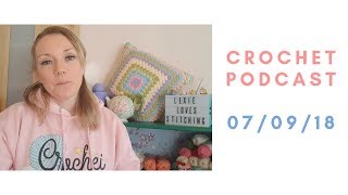 Crochet Podcast/ Film It Friday - 07/09/18