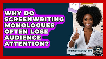 Why Do Screenwriting Monologues Often Lose Audience Attention? - Screenwriter