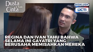 #eps57 Regina & Ivan Kaget! Ternyata Gayatri yang Selama Ini Pisahkan Mereka! | Dusta Dibalik Cinta