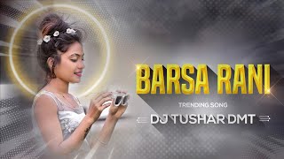 BARSHA RANI (REMIX) DJ TUSHAR DMT | @djsaranga3804 | @djtushar_rjn_remix | Remix 2022