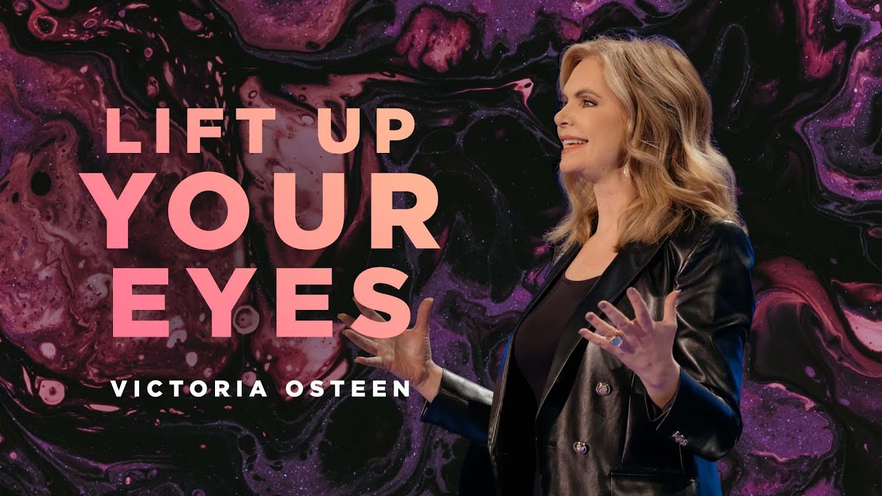 Lift Up Your Eyes | Victoria Osteen
