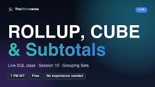 LIVE: SQL Subtotals: ROLLUP, CUBE & GROUPING SETS | Free SQL Class, Session 10