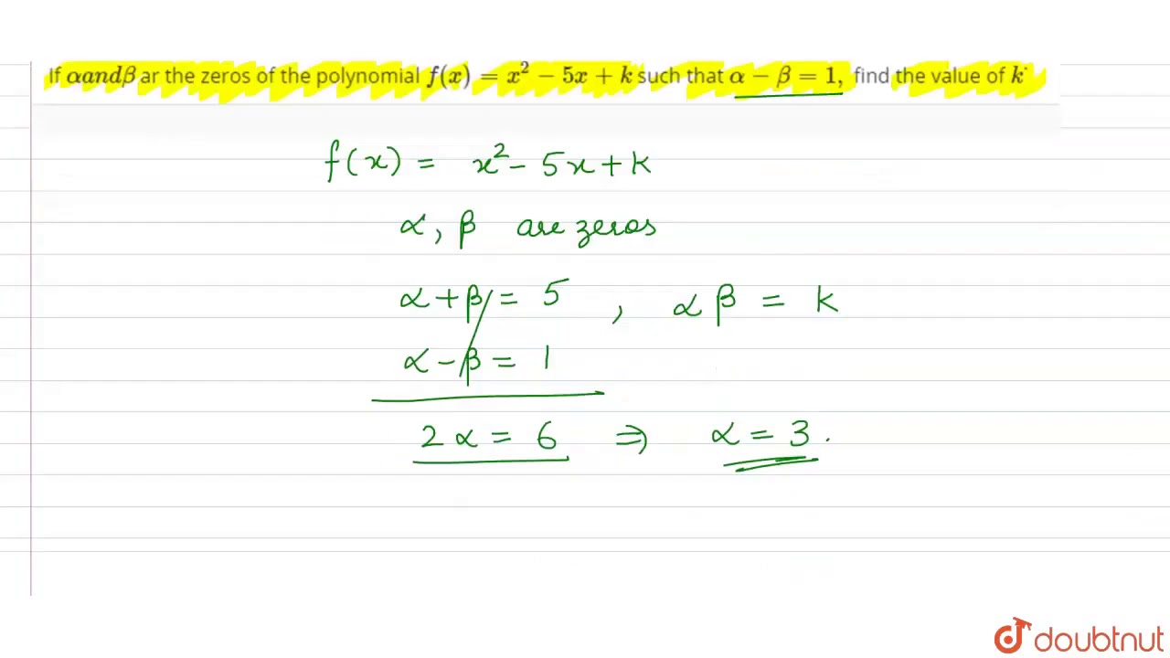 If Alphaa N Dbeta Ar The Zeros Of The Polynomial F X X 2 5x K Such That Alpha Beta 1 Youtube