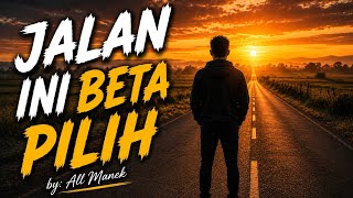 Jalan Ini Beta Pilih | Lagu Ambon Tentang Hidup & Pilihan | All Manek