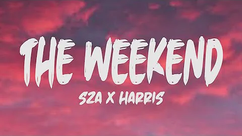 Sza X Harris - The Weekend (Lyrics)