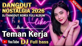 DJ DANGDUT NOSTALGIA 2026: Playlist Lagu Lawas Paling Hits & Bikin Kangen Nonstop Full Bass