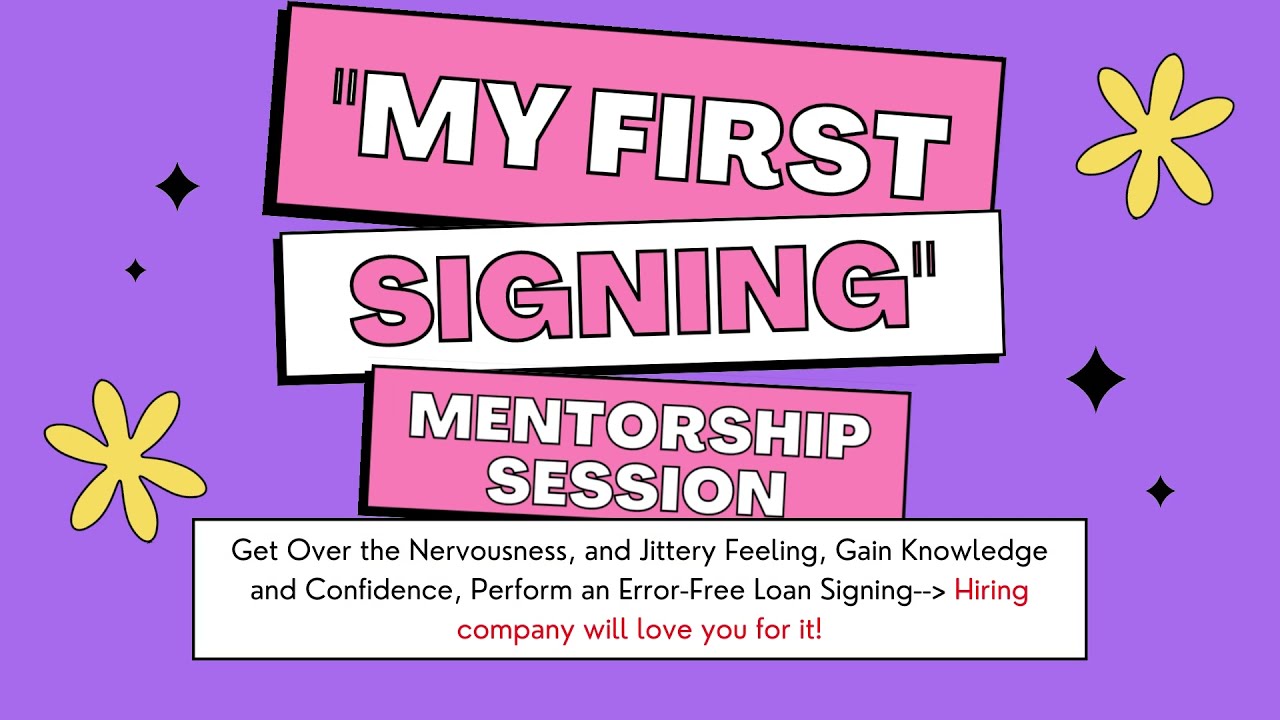 My First Loan Signing-  Mentorship Session