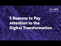 5 Reasons to Pay Attention to the Digital Transformation | ARK Invest
