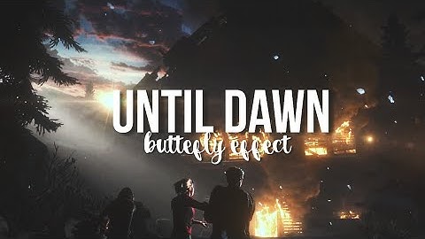 until dawn | butterfly effect