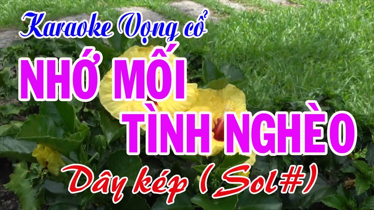 Karaoke Tân cổ: NHỚ MỐI TÌNH NGHÈO - Dây Kép (Sol#) - Tác giả: Nguyễn Hữu Nghĩa