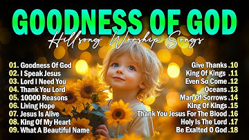 Thumbnail of Goodness Of God ✝ Hillsong Worship | Christian Music Playlist 2025 | Praise and Worship Songs