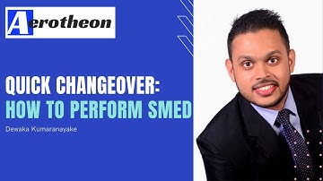 Quick Changeover | How to Perform SMED | Dewaka K | Aerotheon