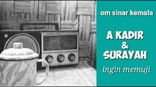 A Kadir \u0026 Surayah  -  ingin menguji