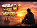 Lagu Kenangan Cinta Di Bukit Pelawi