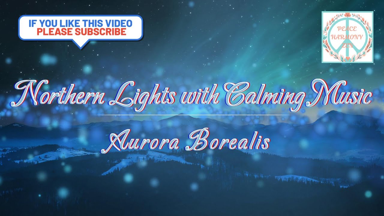 Serenity under the Aurora; Northern lights with calming music for ...