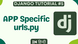 App Specific urls.py in Django in Hindi | Django Tutorial for Beginner #5