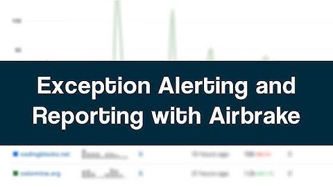 Exception Alerting and Reporting with Airbrake