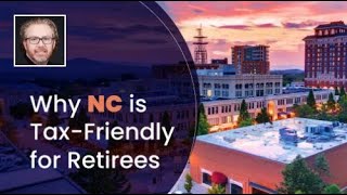 Why North Carolina Is Tax-Friendly for Retirees