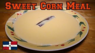 Dominican Sweet Corn Meal - How to prepare creamy Sweet Corn Meal Dominican Style - Delicious &amp; Easy