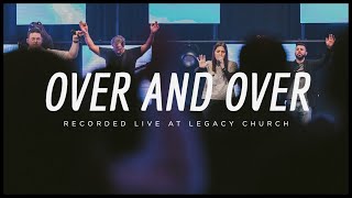 Over And Over   From Church  Legacy Worship feat Kenzie Lawhon