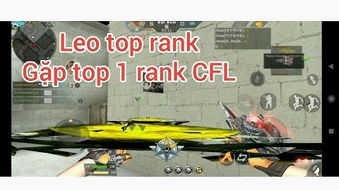 [ Hack CFL ] leo top rank đêm gặp top 1 rank CFL cực gắt 🥴