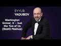 Eyyub Yaqubov X Grover Washington Jr Just The Two Of Us BeatG Mashup