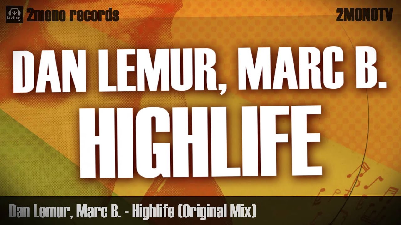 Watch Dan Lemur, Marc B. - Highlife (Original Mix) on YouTube Watch Dan Lemur, Marc B. - Highlife (Original Mix) on YouTube
