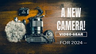 A New Camera | My Video Gear for 2024