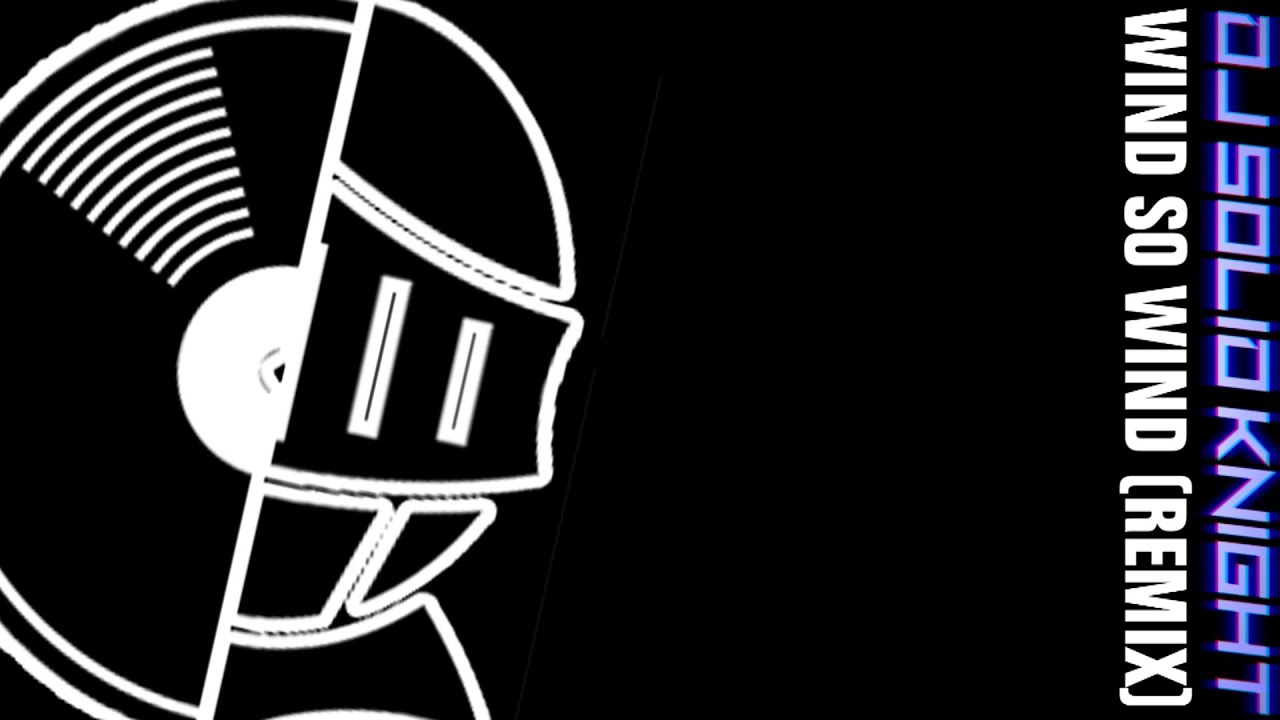 Dj Solid Knight - Wind So Wind (Remix)