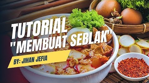 Tutorial "membuat seblak" tugas Bahasa Indonesia Teks Prosedur