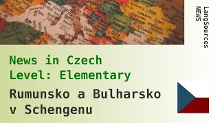 Rumunsko a Bulharsko v schengenském prostoru. Czech Listening, Elementary. News