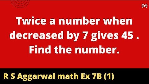Twice a number when decreased by 7 gives 45 . Find the number