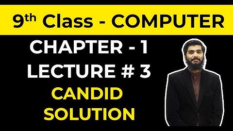 9th Class Computer | Chapter 1 | Lecture 3 | Candid Solution | Exercise 1.1.4