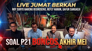  Jumat Berkah Roy Suryo Bareng Oegroseno  Refly Harun Gafur Sangadji Soal P21 Boncos Akhir Mei