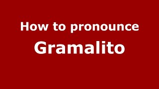 How to pronounce Gramalito (Mexico/Mexican Spanish) - PronounceNames.com