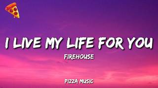 Download lagu Firehouse - I Live My Life For You (Lyrics)