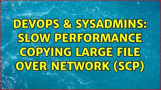 Famous DevOps & SysAdmins: Slow performance copying large file over network (scp) (3 Solutions!!) Profile