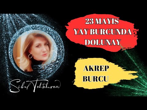 Akrep  Burcu 23 Mayıs Yay Dolunayının Etkileri #astroloji #burçlar