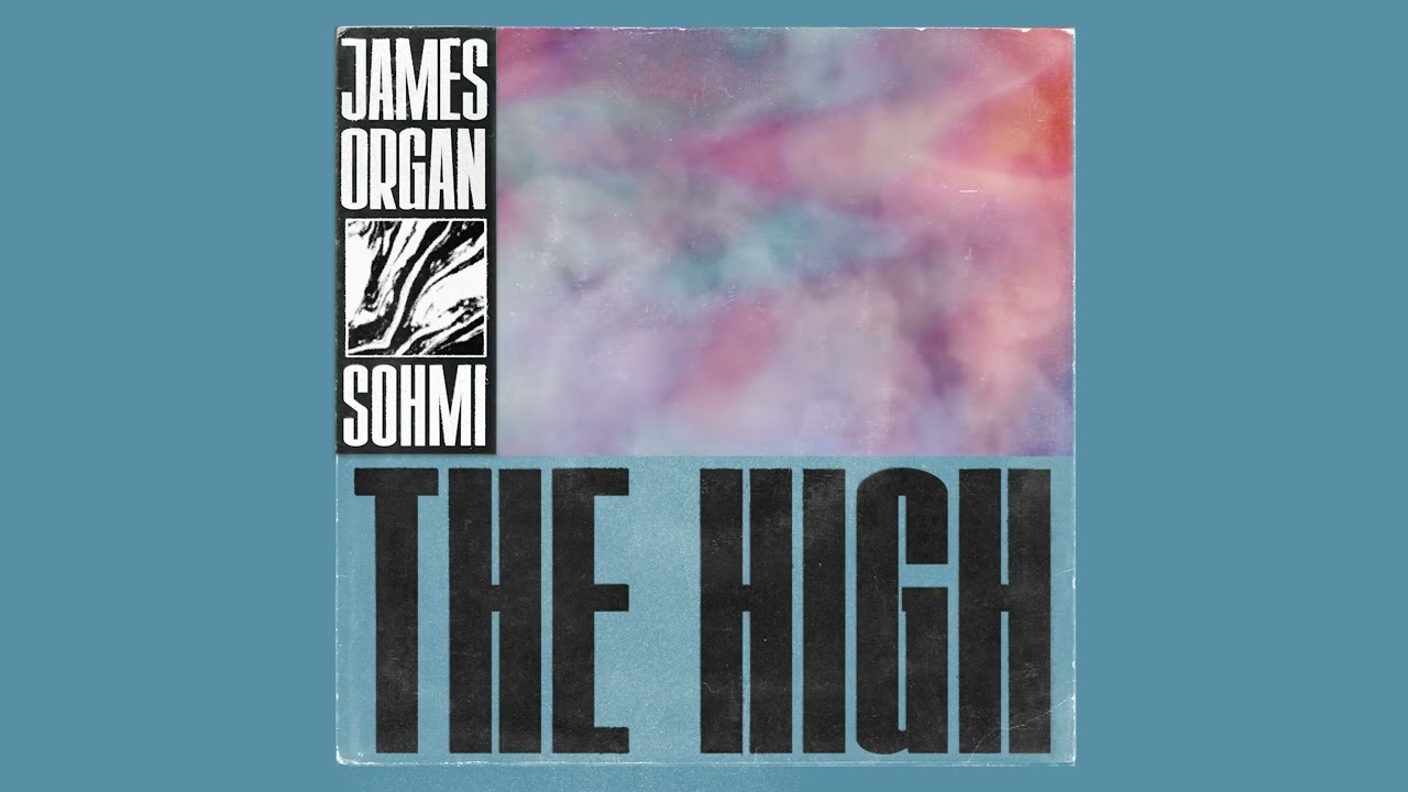 Watch James Organ, SOHMI - The High on YouTube Watch James Organ, SOHMI - The High on YouTube