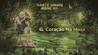 6. Twenty Fingers - Coração Na Mesa (Official Audio)